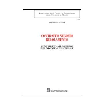 Contratto Negozio Regolamento. Contributo Allo Studio Del Negozio Unilaterale