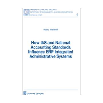 How Ias And National Accounting Standards Influence Erp Integrated Administrativ Systems - Martinelli Mauro - Giuffre' - 9788814143915