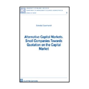 Alternative Capital Markets. Small Companies Towards Quotation On The Capital  Market - Guermandi Soledad - Giuffre' - 9788814143922
