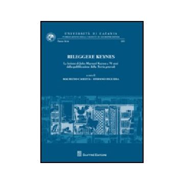Rileggere Keynes. La Lezione Di John Maynard Keynes A 70 Anni Dalla  Pubblicazione Della Teoria Generale - Caserta M. ; Figuera S.  - Giuffre' - 9788814144103