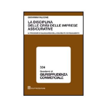 La Disciplina Delle Crisi Delle Imprese Assicurative. Le Procedure Di Salvaguardia  Della Solvibilita' E Di Risanamento 
