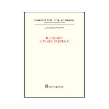 Il Lavoro A Tempo Parziale  - Minervini Annamaria - Giuffre' - 9788814144363