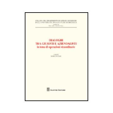 Dialoghi Tra Giuristi E Aziendalisti In Tema Di Operazioni Straordinarie. Atti  Del Ciclo Di Seminari Interdisciplinari (brescia, 23 Gennaio - 6 Novembre 2007)