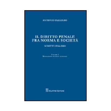 Il Diritto Penale Fra Norma E Societa'. Scritti 1956-2008  Monografie Di Parte Generale