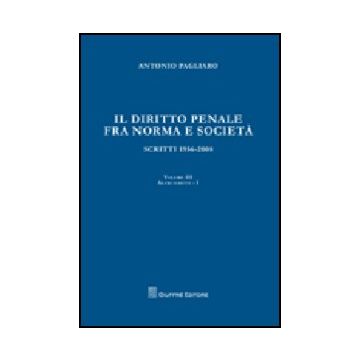 Il Diritto Penale Fra Norma E Societa'. Scritti 1956-2008  Atti Scritti