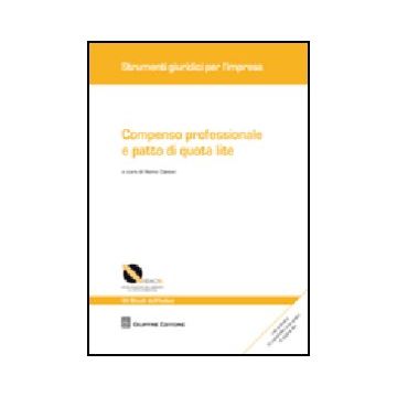 Compenso Professionale E Patto Di Quota Lite. Con Schemi Di Contratto Con Patto  Di Quota Lite - Danovi R.  - Giuffre' - 9788814144660