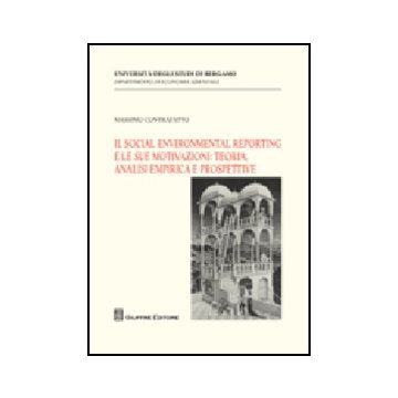 Il Social Environmental Reporting E Le Sue Motivazioni. Teoria, Analisi Empirica E  Prospettive  - Contrafatto Massimo - Giuffre' - 9788814144769