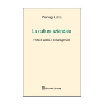 La Cultura Aziendale  - Lizza Pierluigi - Giuffre' - 9788814144899