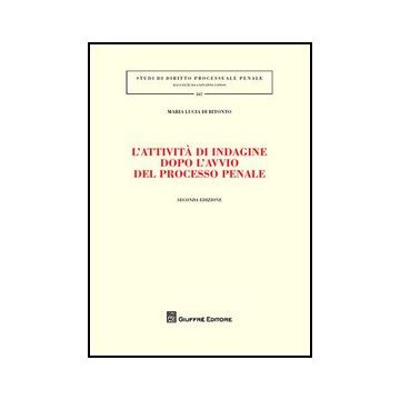 L' Attivita' Di Indagine Dopo L'avvio Del Processo Penale 