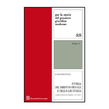 Storia Del Diritto Penale. Scritti Editi E Inediti (1972-2007)