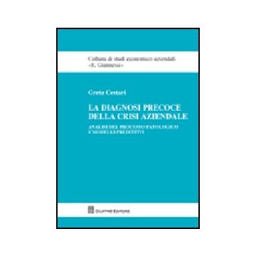 La Diagnosi Precoce Della Crisi Aziendale. Analisi Del Processo Patologico E Modelli Predittivi  - Cestari Greta - Giuffre' - 9788814145087