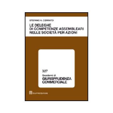 Le Deleghe Di Competenze Assembleari Nelle Societa' Per Azioni 