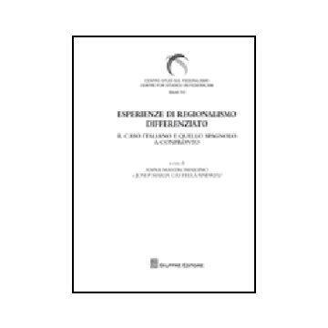 Esperienze Di Regionalismo Differenziato. Il Caso E Quello Spagnolo A Confronto