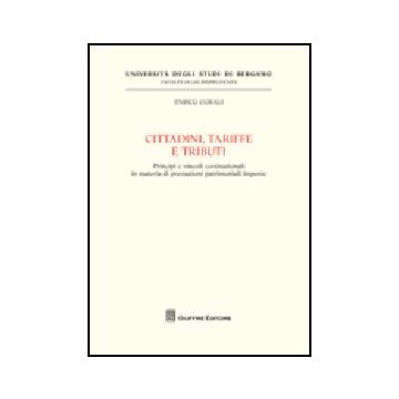 Cittadini, Tariffe E Tributi. Principi E Vincoli Costituzionali In Materia Di  Prestazioni Patrimoniali Imposte