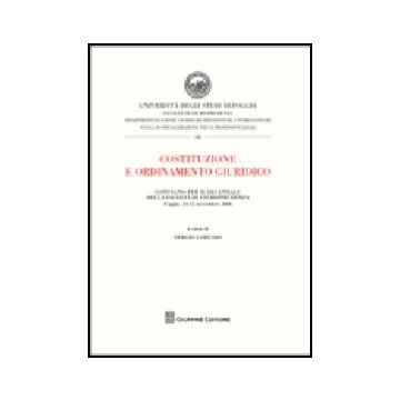 Costituzione E Ordinamento Giuridico. Atti Del Convegno Per Il Decennio Della  Facolta' Di Giurisprudenza (foggia, 24-25 Novembre 2006) - Lorusso S.  - Giuffre' - 9788814145476