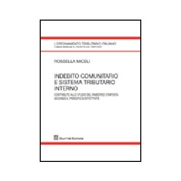 Indebito Comunitario E Sistema Tributario Interno. Contributo Allo Studio Del  Rimborso D'imposta Secondo Il Principio Di Effettivita'
