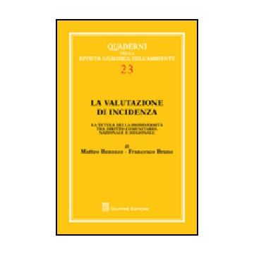 La Valutazione Di Incidenza. La Tutela Della Biodiversita' Tra Diritto Comunitario, Nazionale E Regionale 