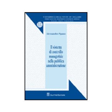 Il Sistema Di Controllo Manageriale Nella Pubblica Amministrazione  - Spano Alessandro - Giuffre' - 9788814146480