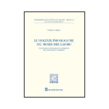 Le Violenze Psicologiche Nel Mondo Del Lavoro. Un'analisi Sociologico-giuridica Del Fenomeno Mobbing 