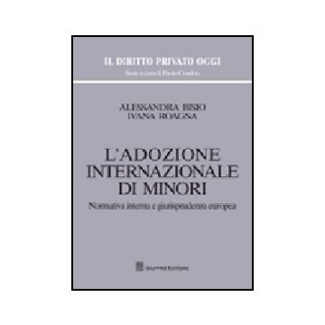 L' Adozione Internazionale Di Minori. Normativa Interna E Giurisprudenza Europea   - Bisio Alessandra; Roagna Ivana - Giuffre' - 9788814148309