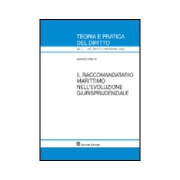 Il Raccomandatario Marittimo Nell'evoluzione Giurisprudenziale  - Prete Sergio - Giuffre' - 9788814148613