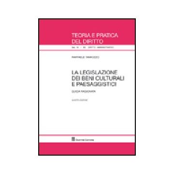 La Legislazione Dei Beni Culturali E Paesaggistici. Guida Ragionata 