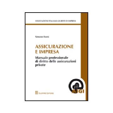 Assicurazioni E Impresa. Manuale Professionale Di Diritto Delle Assicurazioni  Private - Forni Simone - Giuffre' - 9788814148767