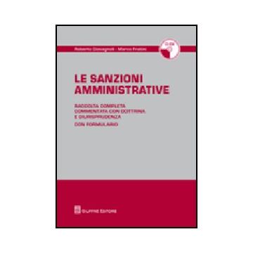 Le Sanzioni Amministrative. Raccolta Completa Commentata Con Dottrine E  Giurisprudenza. Con Cd-rom 
