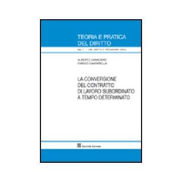 La Conversione Del Contratto Di Lavoro Subordinato A Tempo Determinato  - Saraceno Alberto; Cantarella Enrico - Giuffre' - 9788814149603