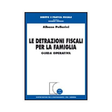 Le Detrazioni Fiscali Per La Famiglia. Guida Operativa 