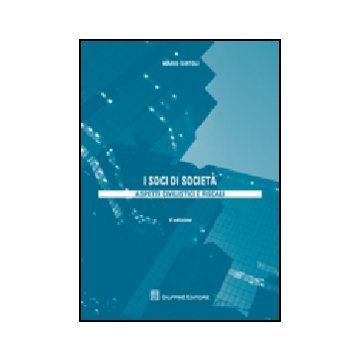 I Soci Di Societa'. Aspetti Civilistici E Fiscali 