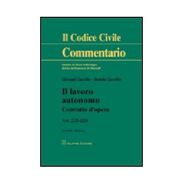 Il Lavoro Autonomo. Contratto D'opera. Artt. 2222-2228  - Giacobbe Giovanni; Giacobbe Daniela - Giuffre' - 9788814150388