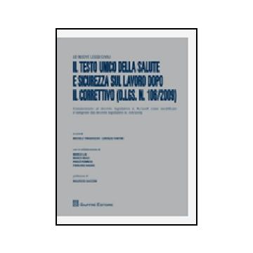 Testo Unico Della Salute E Sicurezza Sul Lavoro Dopo Il Correttivo (d.lgs. N.106 N.106/2009) (il)