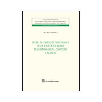 Profili Di Corporate Governance Della Societa' Per Azioni Tra Responsabilita',  Controlli E Bilancio - Irrera Maurizio - Giuffre' - 9788814152184