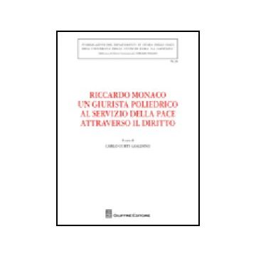 Riccardo Monaco Un Giurista Poliedrico Al Servizio Della Pace Attraverso Il  Diritto. Atti Dell'incontro Di Studio... (roma, 25 Maggio 2009)