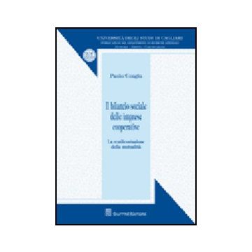 Il Bilancio Sociale Delle Imprese Cooperative. La Rendicontazione Della Mutualita'   - Congiu Paolo - Giuffre' - 9788814152993