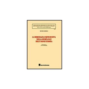 La Democrazia Partecipativa Nella Governance Dell'unione Europea  - Morelli Michele - Giuffre' - 9788814155727