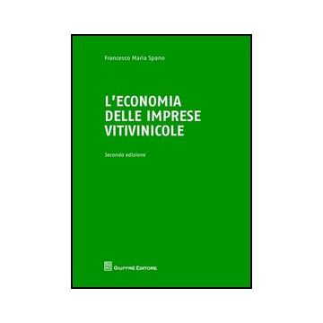 L' Economia Delle Imprese Vitivinicole  - Spano Francesco M. - Giuffre' - 9788814155741