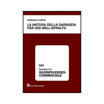 La Natura Della Garanzia Per Vizi Nell'appalto  - Cappai Federico - Giuffre' - 9788814156137