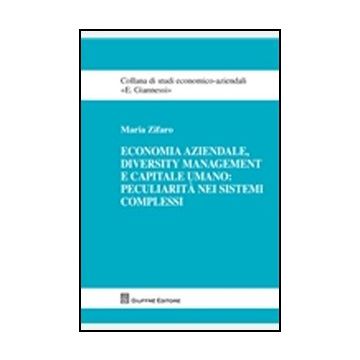 Economia Aziendale, Diversity Management E Capitale Umano: Peculiarita' Nei  Sistemi Complessi - Zifaro Maria - Giuffre' - 9788814156236