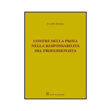 L' Onere Della Prova Nella Responsabilita' Del Professionista  - Busoni Filippo - Giuffre' - 9788814156427