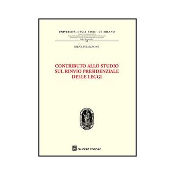 Contributo Allo Studio Sul Rinvio Presidenziale Delle Leggi - Pellizzone Irene - Giuffre' - 9788814156564