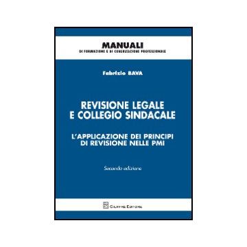 Revisione Legale E Collegio Sindacale. L'applicazione Dei Principi Di Revisione  Nelle Pmi - Bava Fabrizio - Giuffre' - 9788814156731