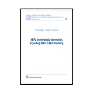 Xbrl And Strategic Information. Exploiting Xbrl In Bsc Modeling - Doni Federica; Inghirami Iacopo E. - Giuffre' - 9788814156854