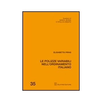 Le Polizze Variabili Nell'ordinamento Italiano  - Piras Elisabetta - Giuffre' - 9788814157318