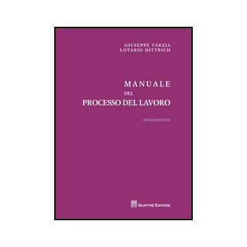 Manuale Del Processo Del Lavoro - Tarzia Giuseppe; Dittrich Lotario - Giuffre' - 9788814157400