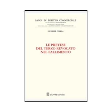Le Pretese Del Terzo Revocato Nel Fallimento  - Ferri Giuseppe Jr. - Giuffre' - 9788814157455