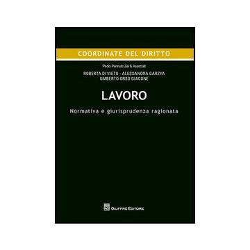 Lavoro. Normativa E Giurisprudenza Ragionata - Di Vieto Roberta; Garzya Alessandra; Orso Giacone Umberto - Giuffre' - 9788814158339