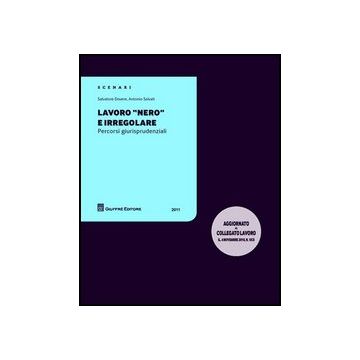 Lavoro «nero» E Irregolare. Percorsi Giurisprudenziali - Dovere Salvatore; Salvati Antonio - Giuffre' - 9788814158391