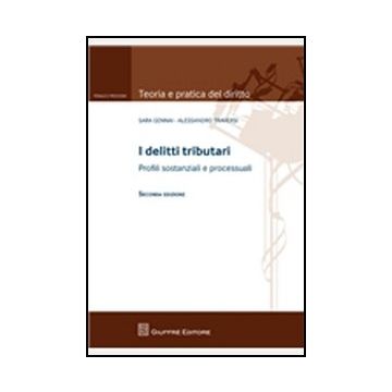 I Delitti Tributari. Profili Sostanziali E Processuali  - Gennai Sara; Traversi Alessandro - Giuffre' - 9788814161964